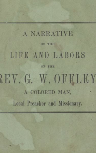 A Narrative of the Life and Labors of the Rev. G. W. Offley